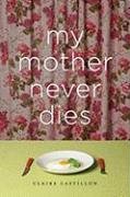 cover image My Mother Never Dies: Stories