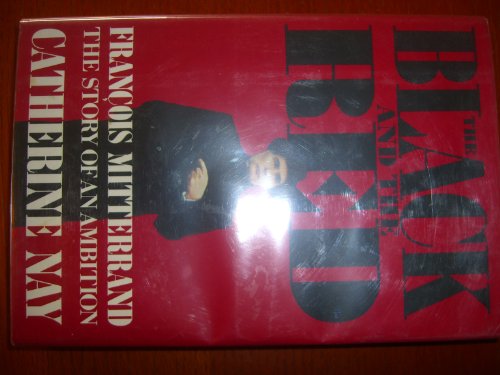 cover image The Black and the Red: Francois Mitterrand, the Story of an Ambition