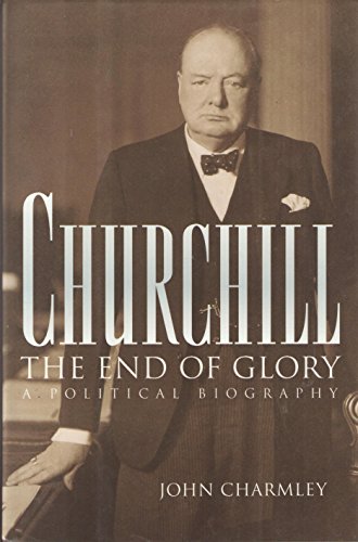 cover image Churchill, the End of Glory: A Political Biography