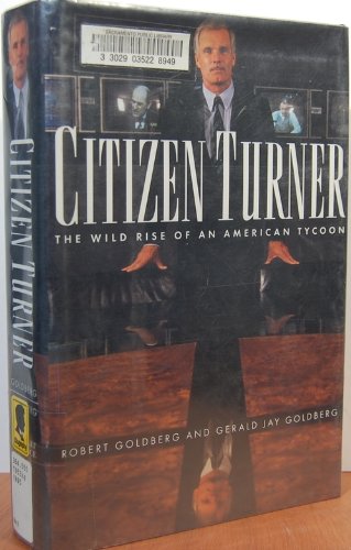 cover image Citizen Turner: The Wild Rise of an American Tycoon