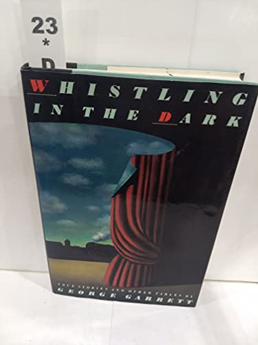 cover image Whistling in the Dark: True Stories and Other Fables