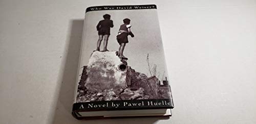 cover image Who Was David Weiser? / Pawel Huelle; Translated by Michael Kandel