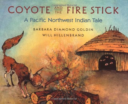 cover image Coyote and the Fire Stick: A Pacific Northwest Indian Tale