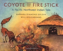 Coyote and the Fire Stick: A Pacific Northwest Indian Tale