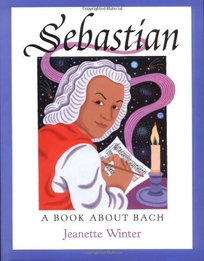 Sebastian: A Book about Bach