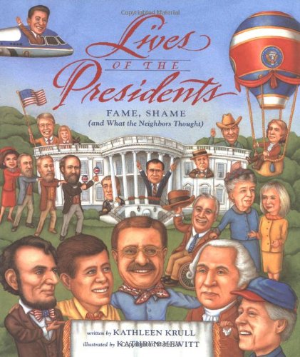 cover image Lives of the Presidents: Fame, Shame (and What the Neighbors Thought)