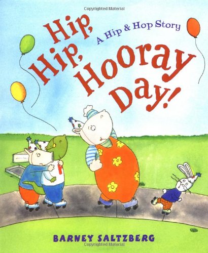 cover image Hip, Hip, Hooray Day!: A Hip & Hop Story