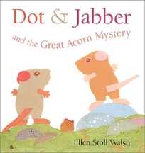 DOT & JABBER AND THE GREAT ACORN MYSTERY
