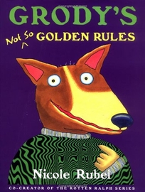 GRODY'S NOT SO GOLDEN RULES 