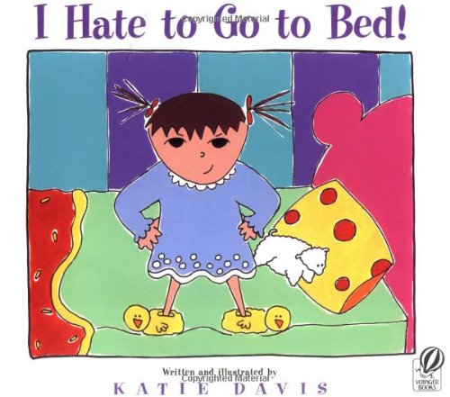 cover image I Hate to Go to Bed!
