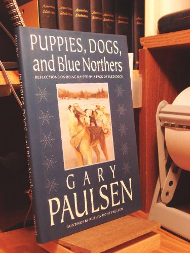 cover image Puppies, Dogs, and Blue Northers: Reflections on Being Raised by a Pack of Sled Dogs