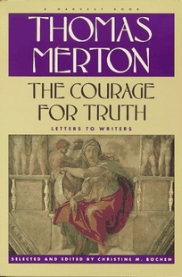 Courage for Truth: The Letters of Thomas Merton to Writers