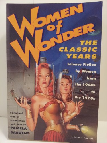 cover image Women of Wonder, the Classic Years: Science Fiction by Women from the 1940s to the 1970s