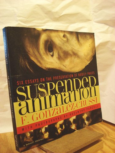 cover image Suspended Animation: Six Essays on the Preservation of Bodily Parts