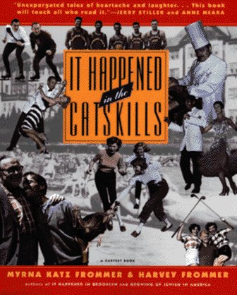 cover image It Happened in the Catskills: An Oral History in the Words of Busboys, Bellhops, Guests, Proprietors, Comedians, Agents, and Others Who Lived It