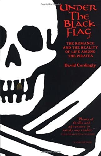 cover image Under the Black Flag: The Romance and the Reality of Life Among the Pirates