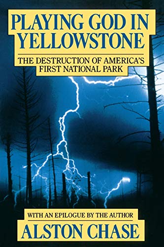 cover image Playing God in Yellowstone: The Destruction of American (Ameri)CA's First National Park