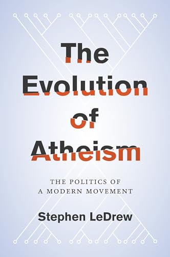 cover image The Evolution of Atheism: The Politics of a Modern Movement