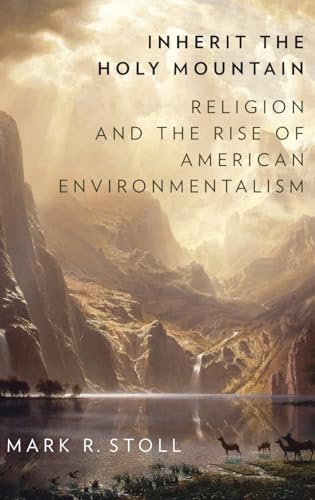 cover image Inherit the Holy Mountain: Religion and the Rise of American Environmentalism