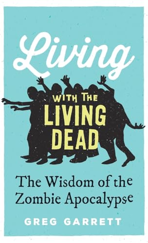 cover image Living with the Living Dead: The Wisdom of the Zombie Apocalypse
