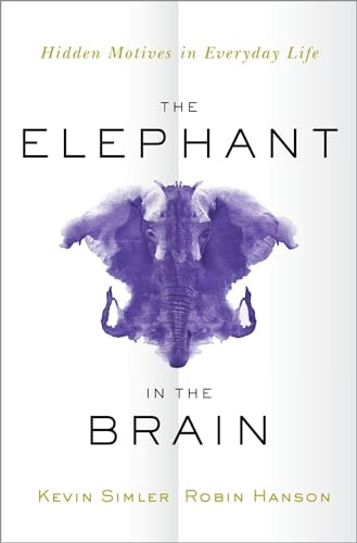 cover image The Elephant in the Brain: Hidden Motives in Everyday Life 