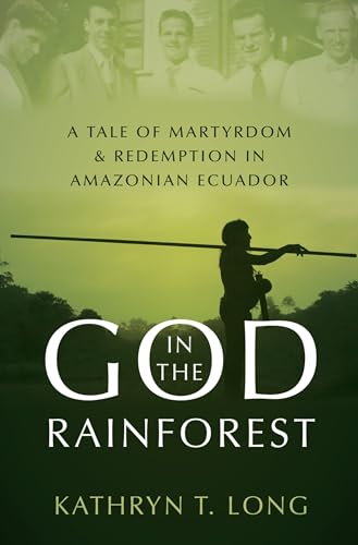 cover image God in the Rainforest: A Tale of Martyrdom and Redemption in Amazonian Ecuador