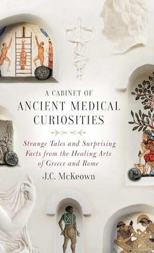 cover image A Cabinet of Ancient Medical Curiosities: Strange Tales and Surprising Facts from the Healing Arts of Greece and Rome