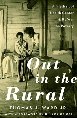cover image Out in the Rural: A Mississippi Health Center and Its War on Poverty