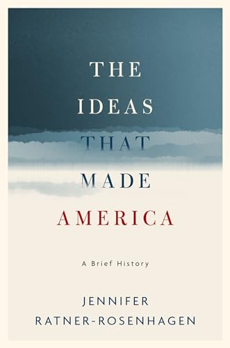 cover image The Ideas That Made America: A Brief History