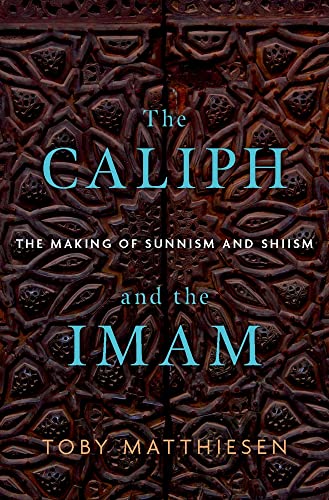 cover image The Caliph and the Imam: The Making of Sunnism and Shiism 