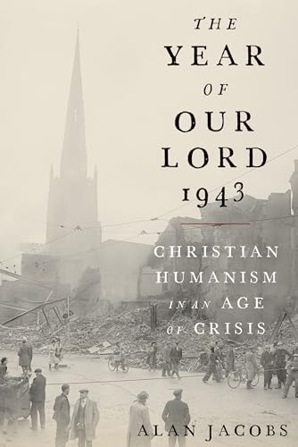 cover image The Year of Our Lord 1943: Christian Humanism in an Age of Crisis