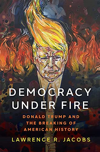 cover image Democracy Under Fire: Donald Trump and the Breaking of American History