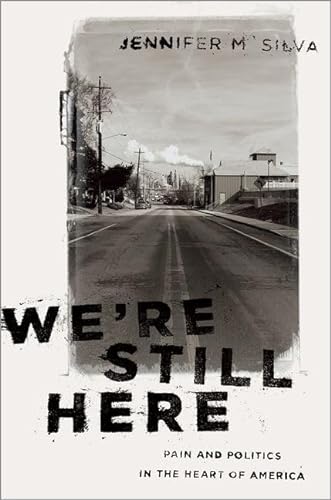 cover image We’re Still Here: Pain and Politics in the Heart of America