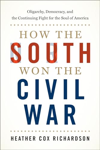 cover image How the South Won the Civil War: Oligarchy, Democracy, and the Continuing Fight for the Soul of America