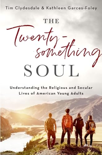 cover image The Twentysomething Soul: Understanding the Religious and Secular Lives of American Young Adults