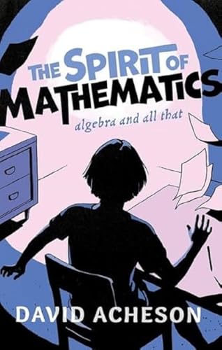 cover image The Spirit of Mathematics: Algebra and All That