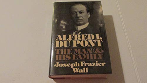 cover image Alfred I. Du Pont: The Man and His Family
