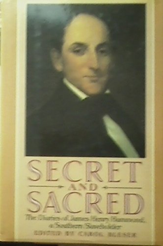 cover image Secret and Sacred: The Diaries of James Henry Hammond, a Southern Slaveholder
