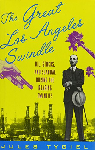cover image The Great Los Angeles Swindle: Oil, Stocks, and Scandal During the Roaring Twenties