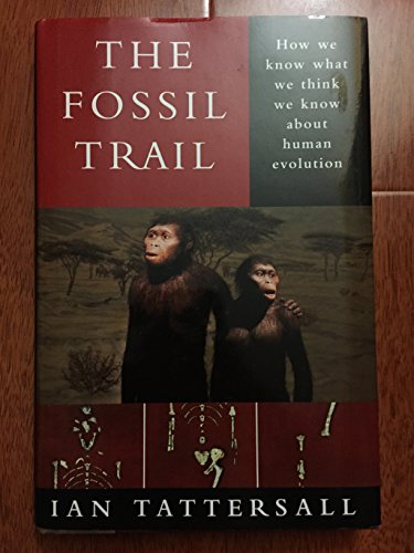 cover image The Fossil Trail: How We Know What We Think We Know about Human Evolution