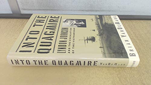 cover image Into the Quagmire: Lyndon Johnson and the Escalation of the Vietnam War