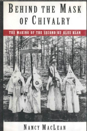 cover image Behind the Mask of Chivalry: The Making of the Second Ku Klux Klan
