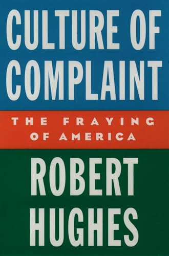 cover image Culture of Complaint: The Fraying of America