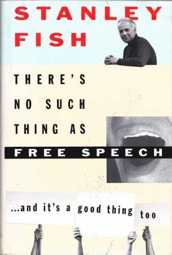 cover image There's No Such Thing as Free Speech: And It's a Good Thing, Too
