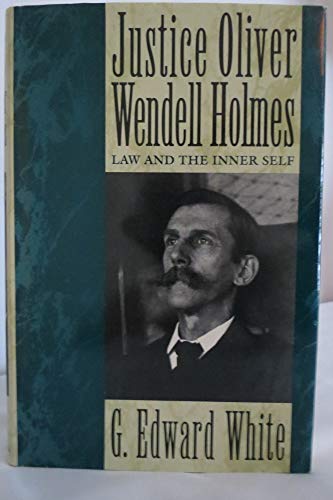 cover image Justice Oliver Wendell Holmes: Law and the Inner Self