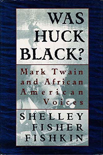 cover image Was Huck Black?: Mark Twain and African-American Voices