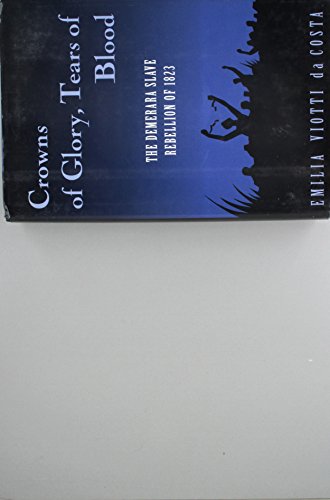 cover image Crowns of Glory, Tears of Blood: The Demerara Slave Rebellion of 1823