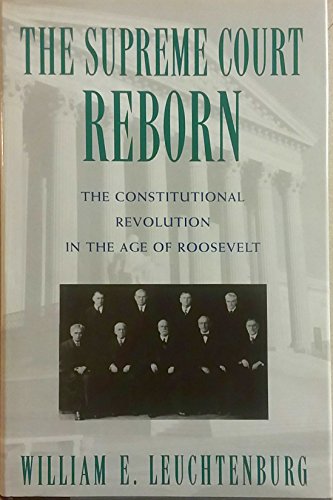 cover image The Supreme Court Reborn: Constitutional Revolution in the Age of Roosevelt