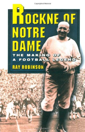cover image Rockne of Notre Dame: The Making of a Football Legend
