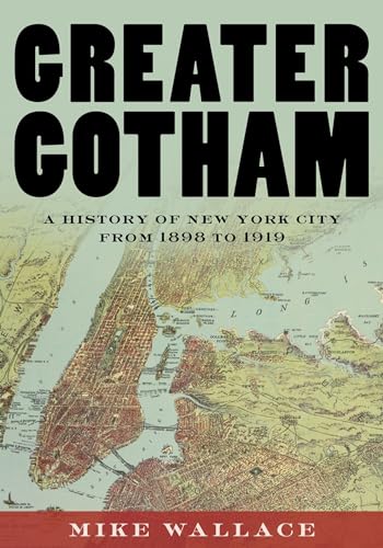 cover image Greater Gotham: A History of New York City from 1898 to 1919